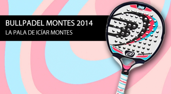 Análisis/Opinión pala de padel Bullpadel Montes 2014| Noticias y novedades del mundo del pádel