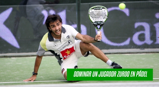 Cómo dominar a un rival zurdo en el padel| Noticias y novedades del mundo del pádel