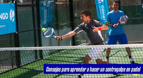 Consejos para aprender a hacer un contragolpe en padel| Noticias y novedades del mundo del pádel