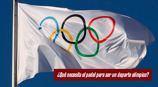 ¿Qué necesita el padel para ser un deporte olí­mpico?| Noticias y novedades del mundo del pádel