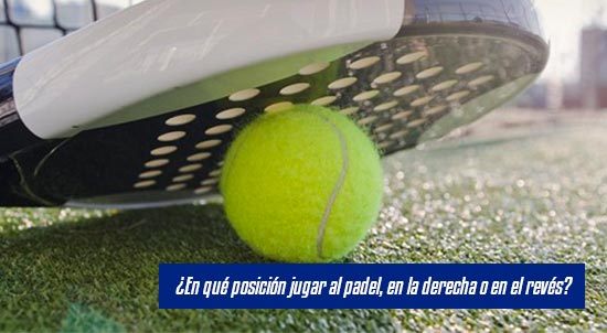 ¿En qué posición jugar al padel, en la derecha o en el revés?| Noticias y novedades del mundo del pádel