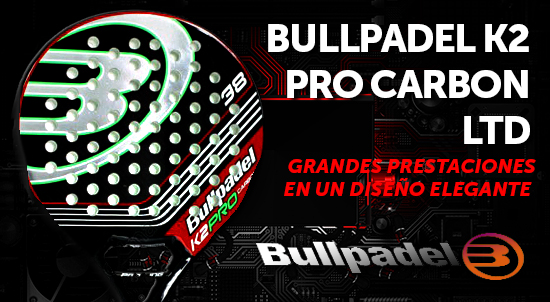 Análisis/Opinión Bullpadel K2 Pro Carbon LTD| Noticias y novedades del mundo del pádel