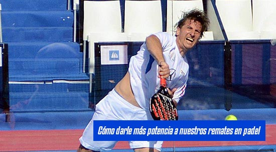 Cómo darle más potencia a nuestros remates en padel| Noticias y novedades del mundo del pádel