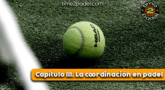 Capí­tulo III. La coordinación en padel| Noticias y novedades del mundo del pádel