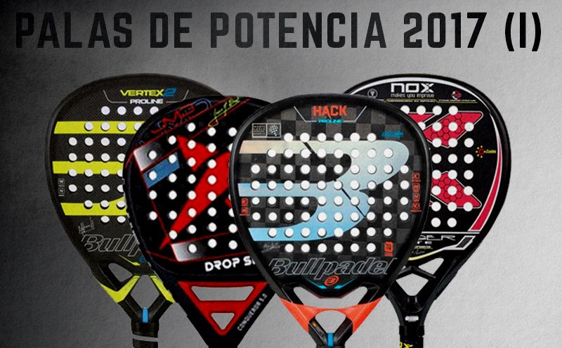 mejores palas de potencia 2017 (I) | Time2Padel