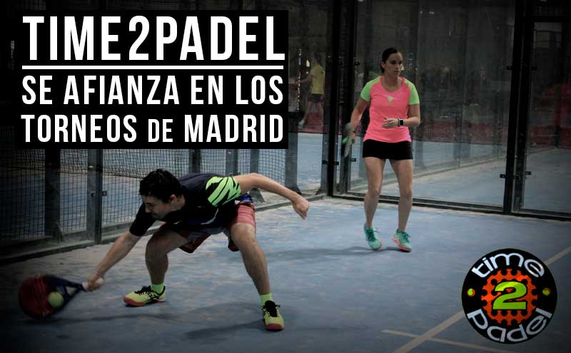 Time2padel se afianza en los torneos de padel en Madrid| Noticias y novedades del mundo del pádel
