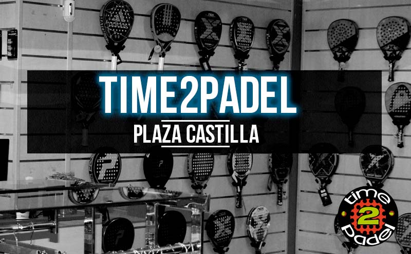 Time2Padel Plaza Castilla, tu nueva tienda de pádel en Madrid| Noticias y novedades del mundo del pádel