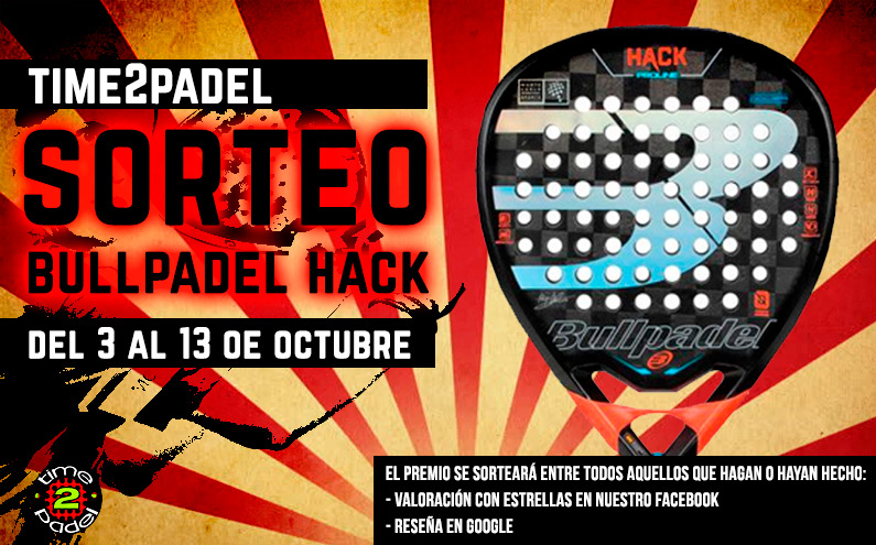 Nuevo sorteo Bullpadel Hack 2017 Time2Padel| Noticias y novedades del mundo del pádel