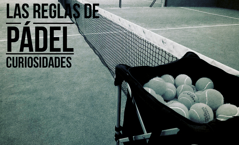 Reglas de pádel: Las normas que más dudas generan| Noticias y novedades del mundo del pádel