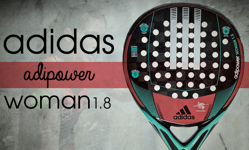 Análisis y opinión Adidas Adipower Woman 2018| Noticias y novedades del mundo del pádel