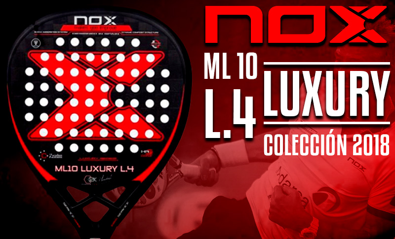 lector transacción Escuchando Análisis y opinión pala Nox ML10 Luxury L4 2018 | Time2Padel