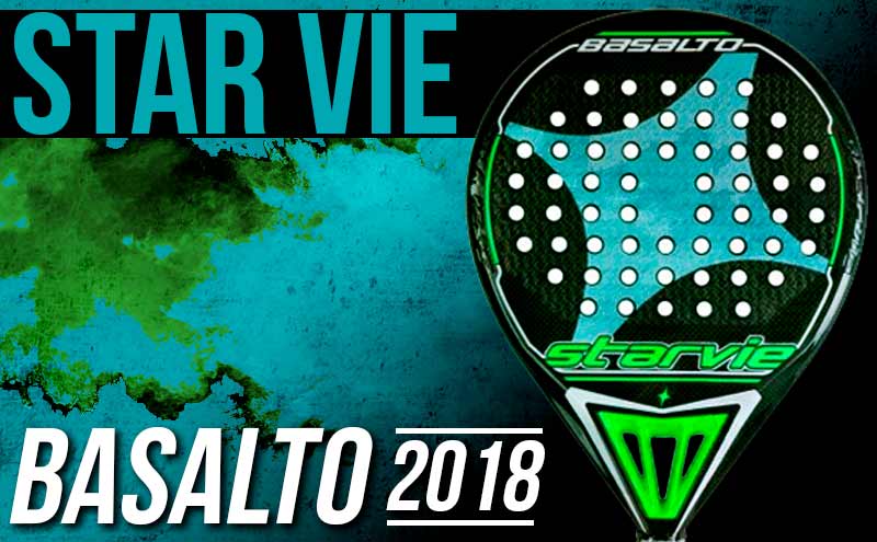 Análisis y opinión Star Vie Basalto 2018| Noticias y novedades del mundo del pádel