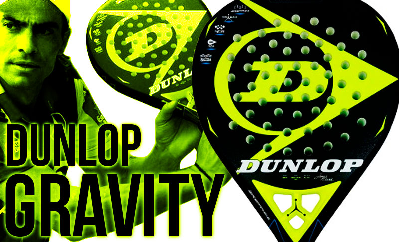 Análisis y opinión Dunlop Gravity 2018| Noticias y novedades del mundo del pádel