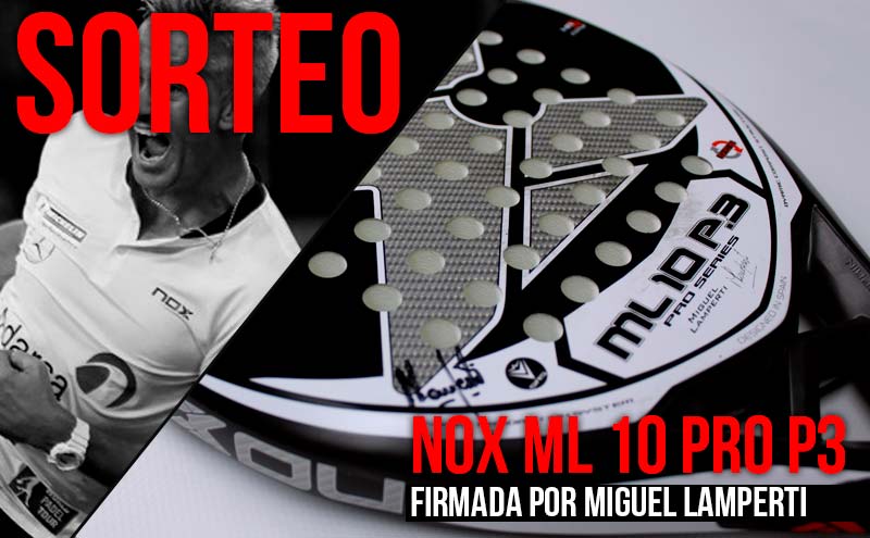 Sorteo: Nox ML10 Pro P3 firmada por Miguel Lamperti| Noticias y novedades del mundo del pádel