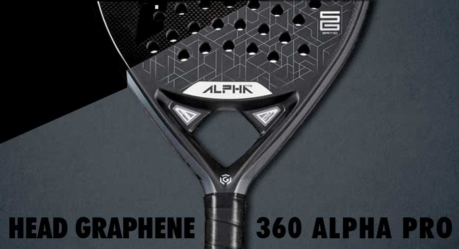 Head Graphene 360 Alpha Pro, mucha magia| Noticias y novedades del mundo del pádel
