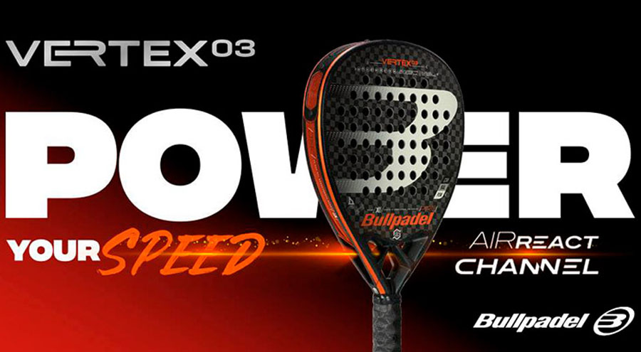 Potencia, Reacción, Velocidad y Control: Bullpadel Vertex 03 2021