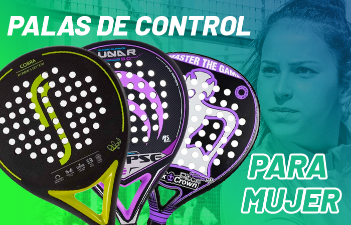 Palas de Control para Mujer para todos los niveles| Noticias y novedades del mundo del pádel