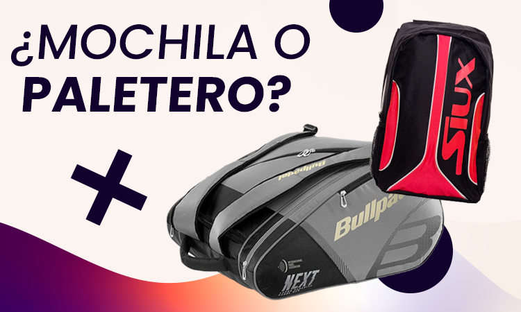 ¿Mochila o paletero de pádel?| Noticias y novedades del mundo del pádel