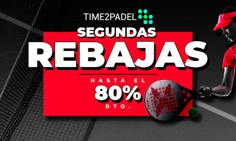 Segundas Rebajas Time2Padel de HASTA 80% DE DESCUENTO| Noticias y novedades del mundo del pádel